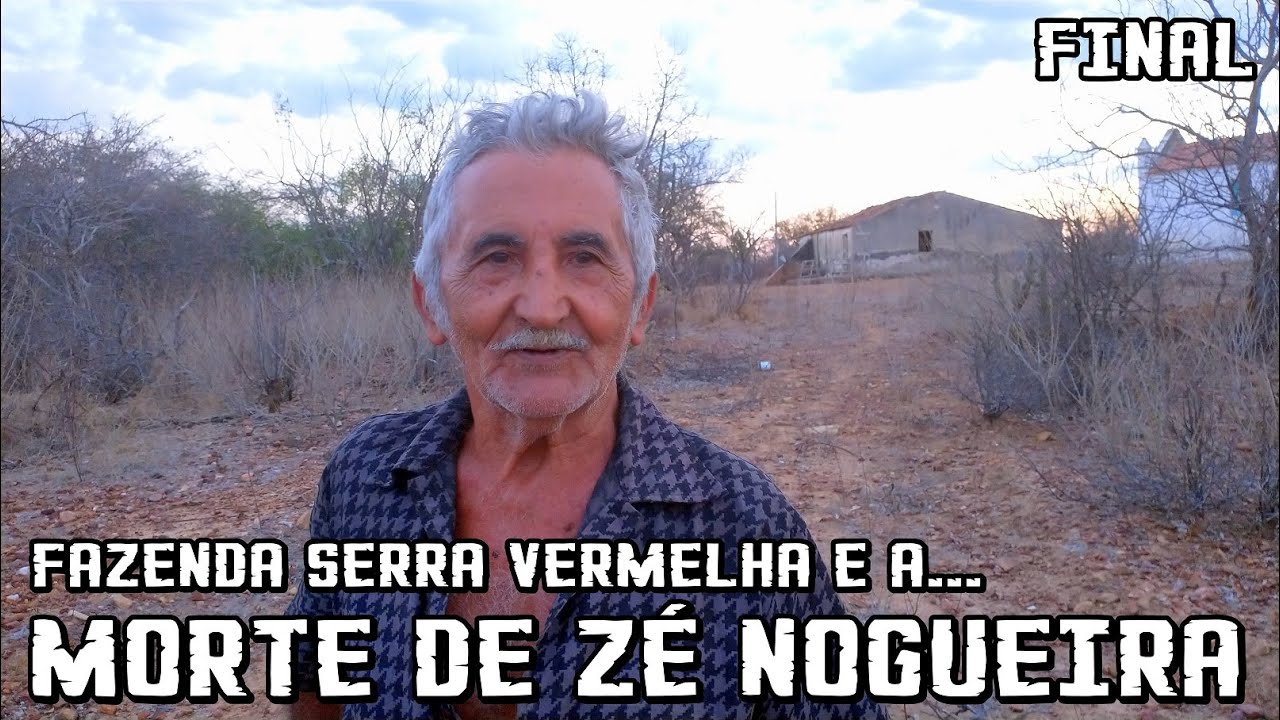 Fazenda Serra Vermelha e a morte de Zé Nogueira - Final.