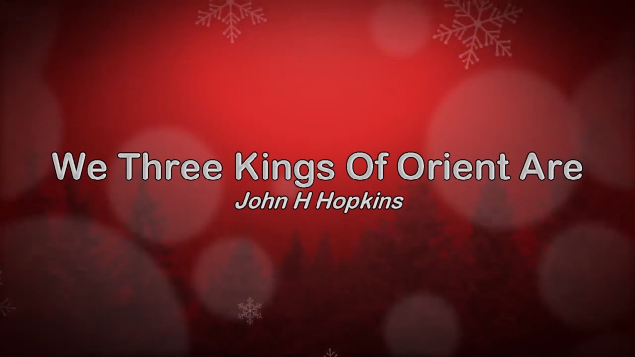 We Three Kings Of Orient Are