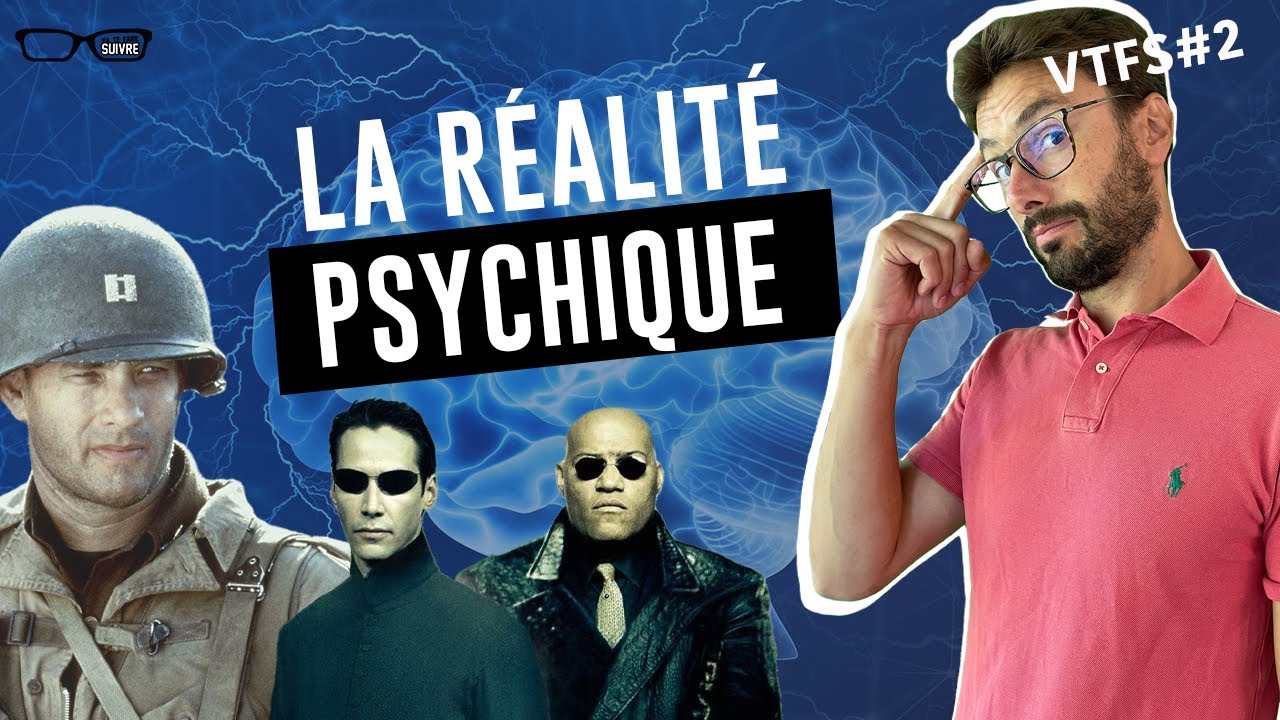 La Réalité Psychique - VTFS#2 - Psychologie