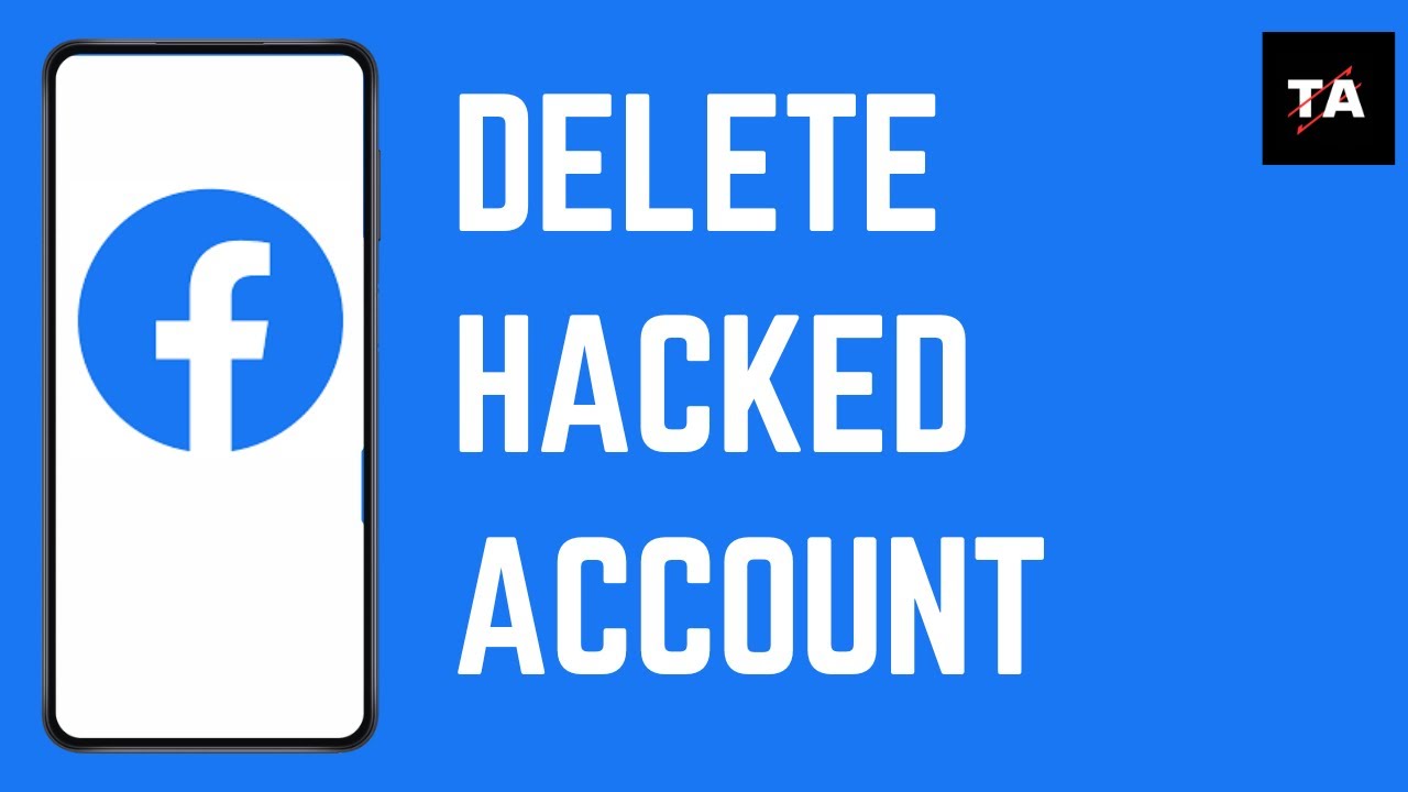 How to Delete Hacked Facebook Account