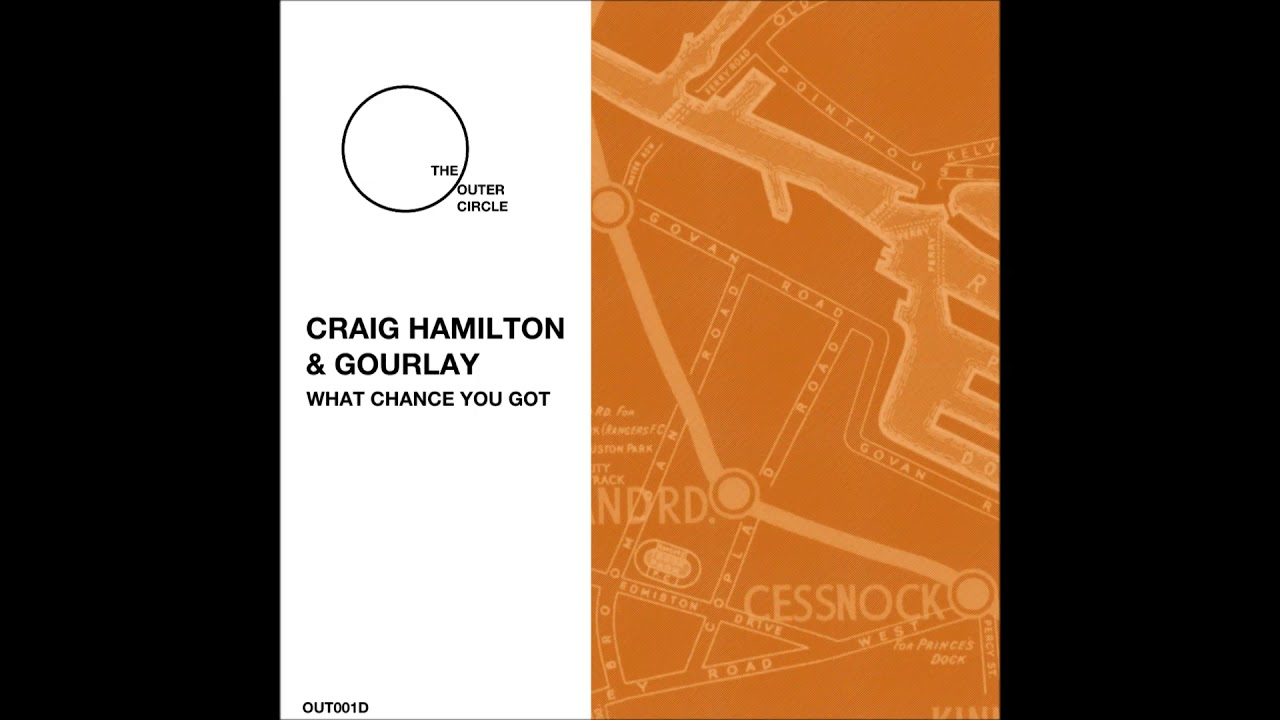 OUT001D - Craig Hamilton & Gourlay - What Chance You Got - Preview