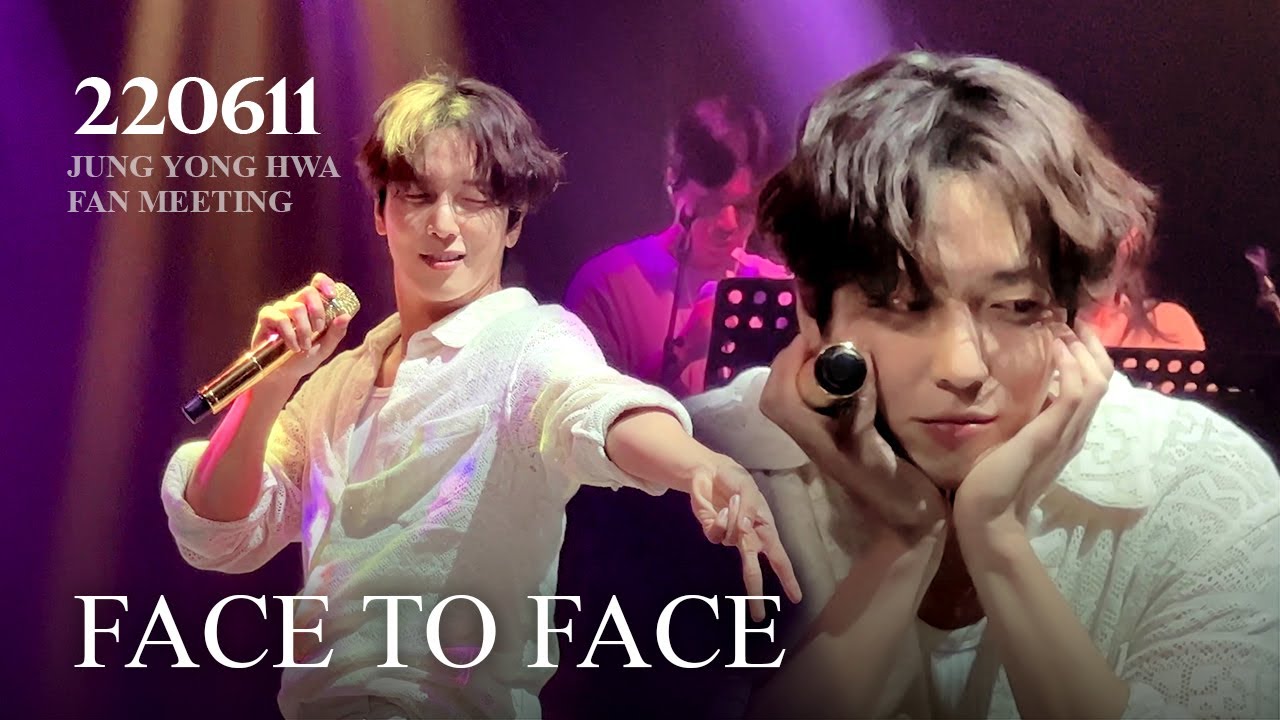 220611 정용화 팬미팅 도화지 -  Face to face  | JUNG YONG HWA FANMEETING