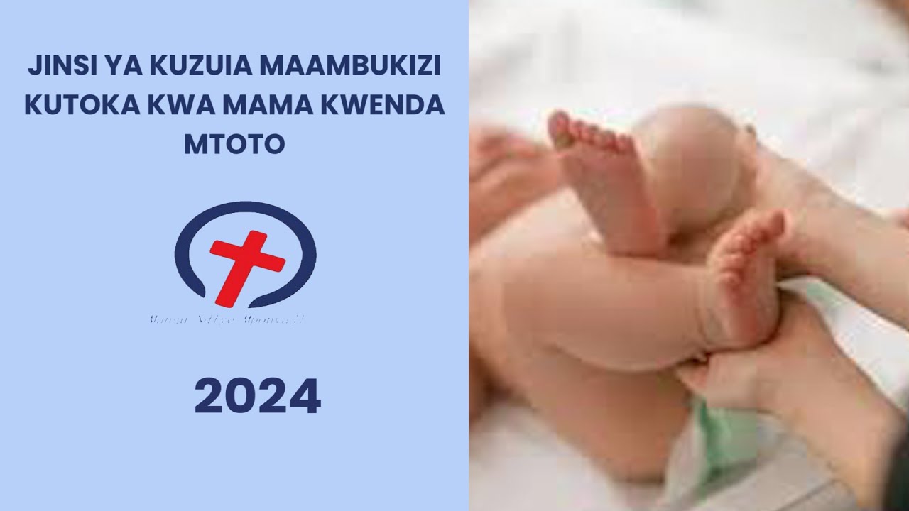 KUZUIA MAAMBUKIZI KUTOKA KWA MAMA KWENDA KWA MTOTO | MAMA ALIYE NA VVU ANAWEZAJE KUMLINDA MTOTO