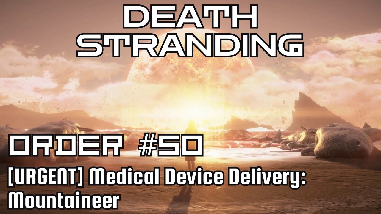 Death Stranding Walkthrough – Order No. 50: [URGENT] Medical Device Delivery: Mountaineer