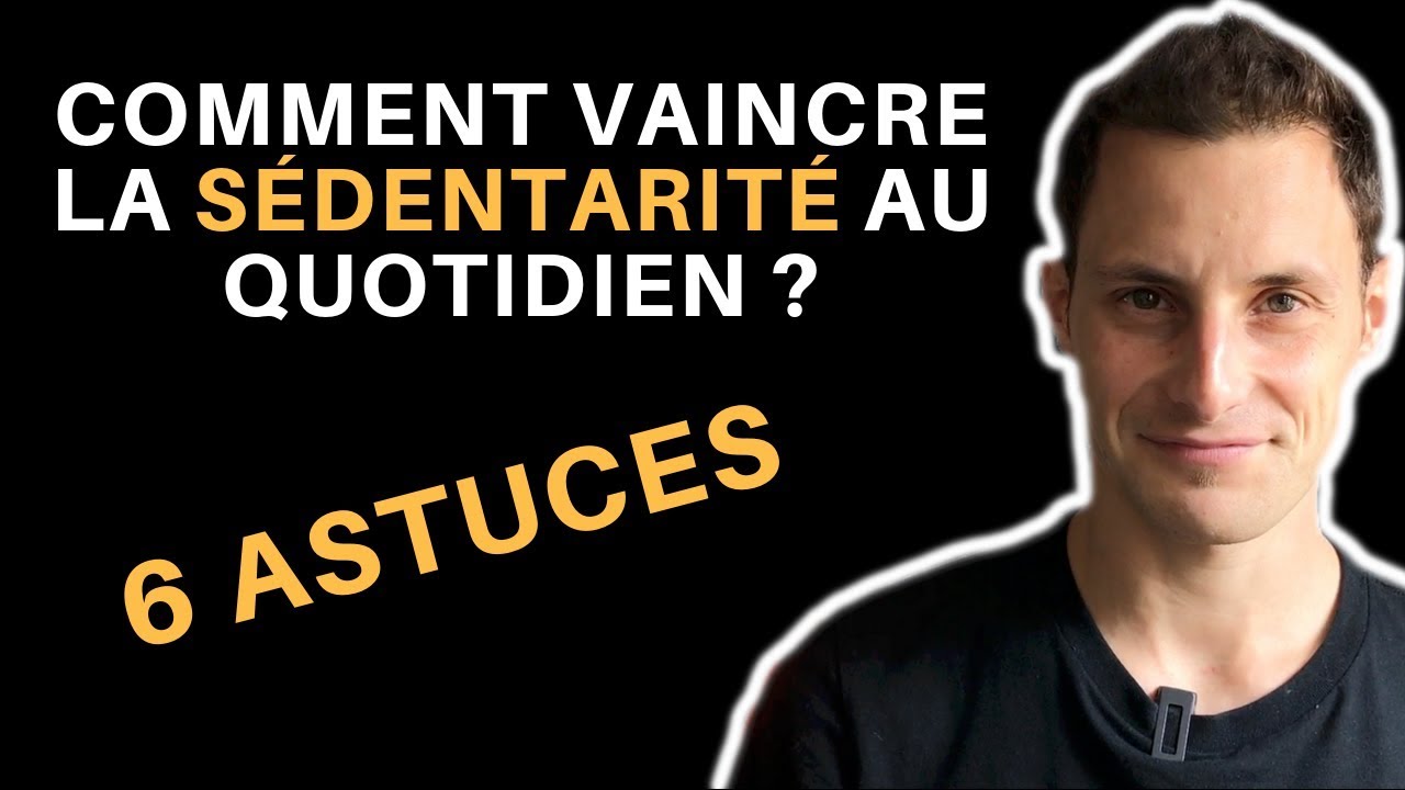 6 Astuces pour Vaincre la Sédentarité et Vivre en Meilleure Santé !