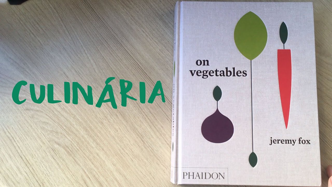 On Vegetables - Jeremy Fox - Phaidon (flip through)