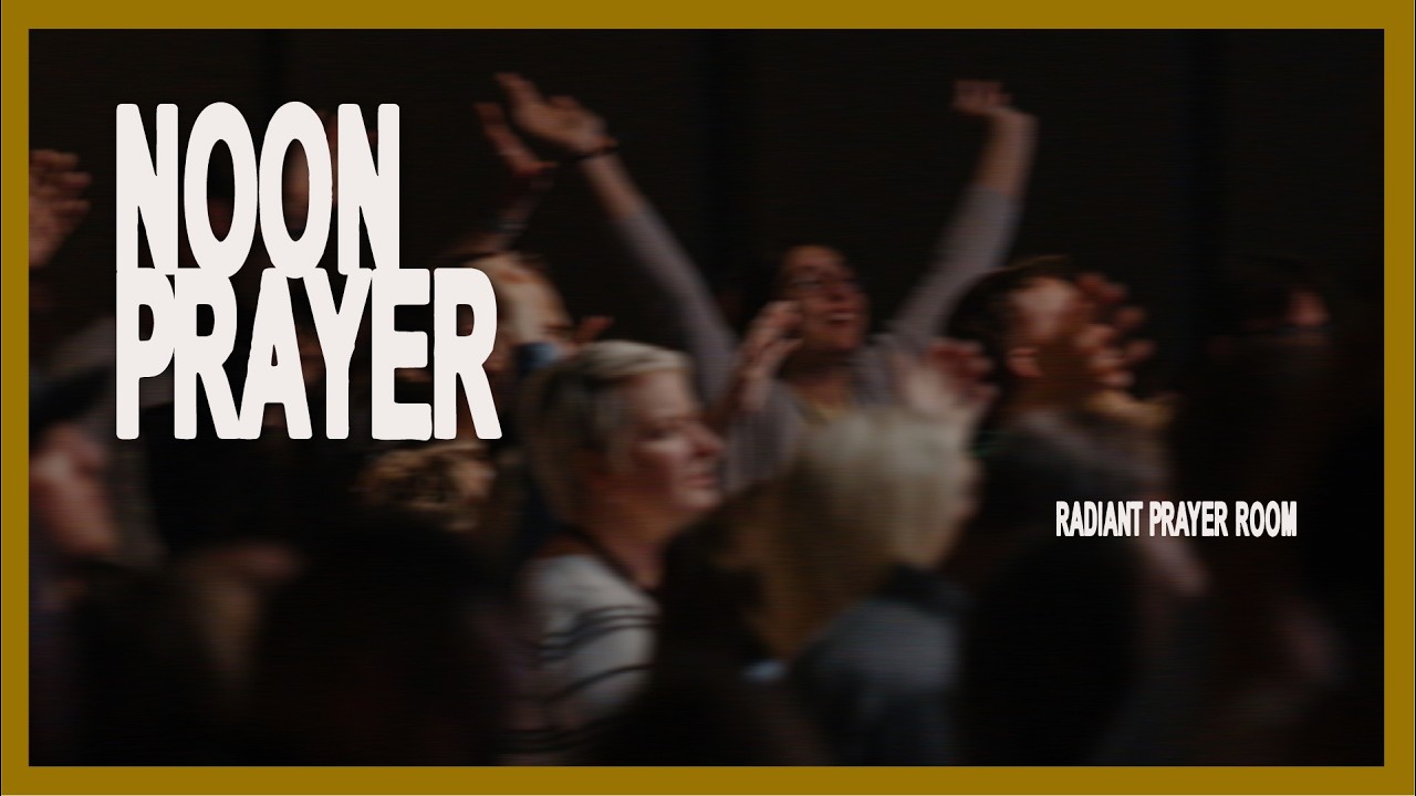 The Blood of Jesus is Our Only Access | Noon Prayer at Radiant