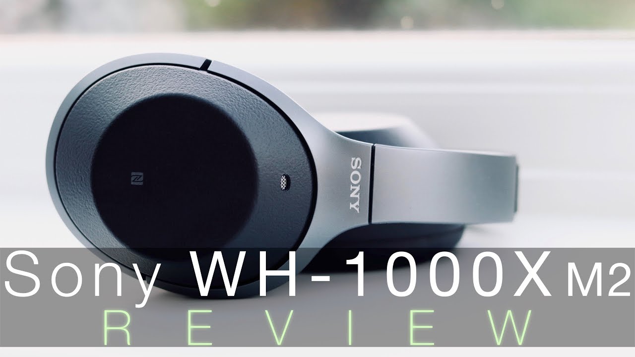 Sony WH-1000X M2 Active Noise Cancelling Headphones: Unboxing & Review