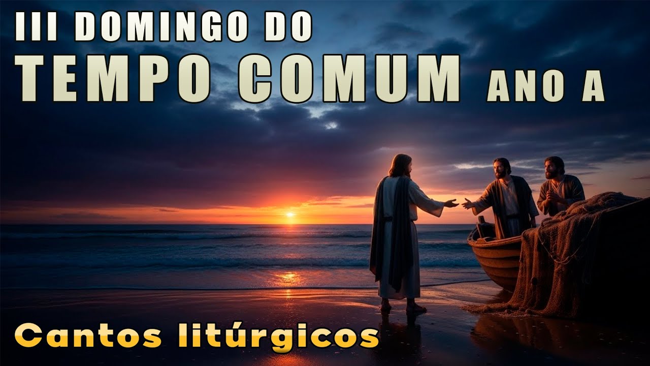 CANTOS PARA 3° DOMINGO DO TEMPO COMUM ANO A