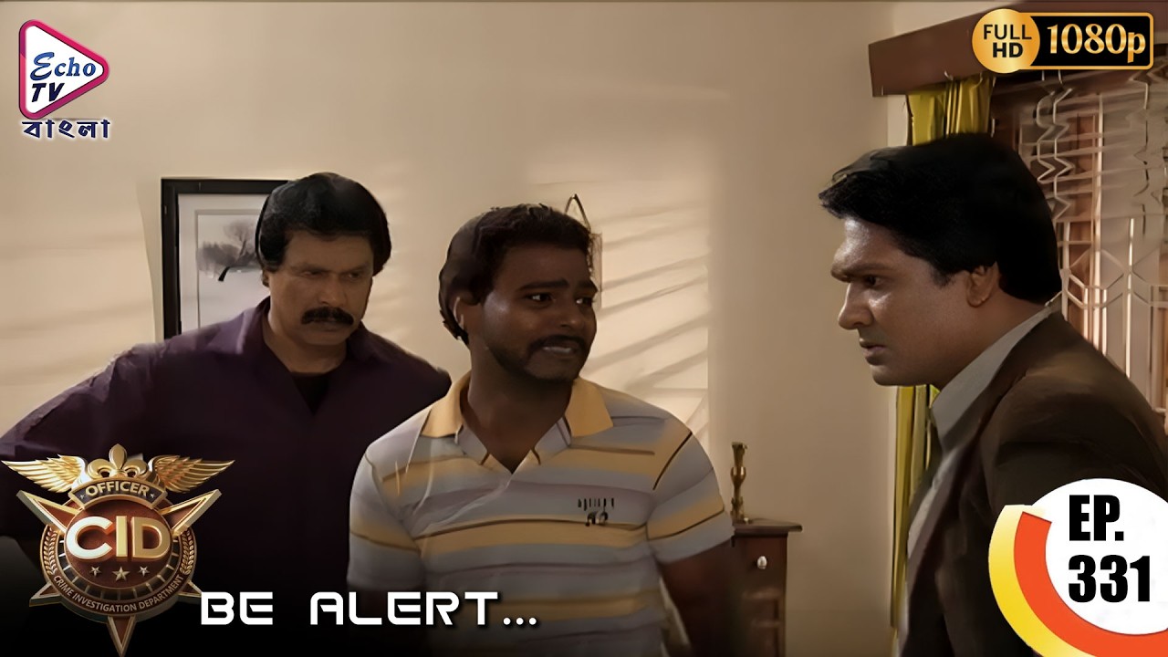 CID (সিআইডি) EP - 331 Bengali | Mystery Unfolds in Be Alert! | New Episode | Echo TV Bangla
