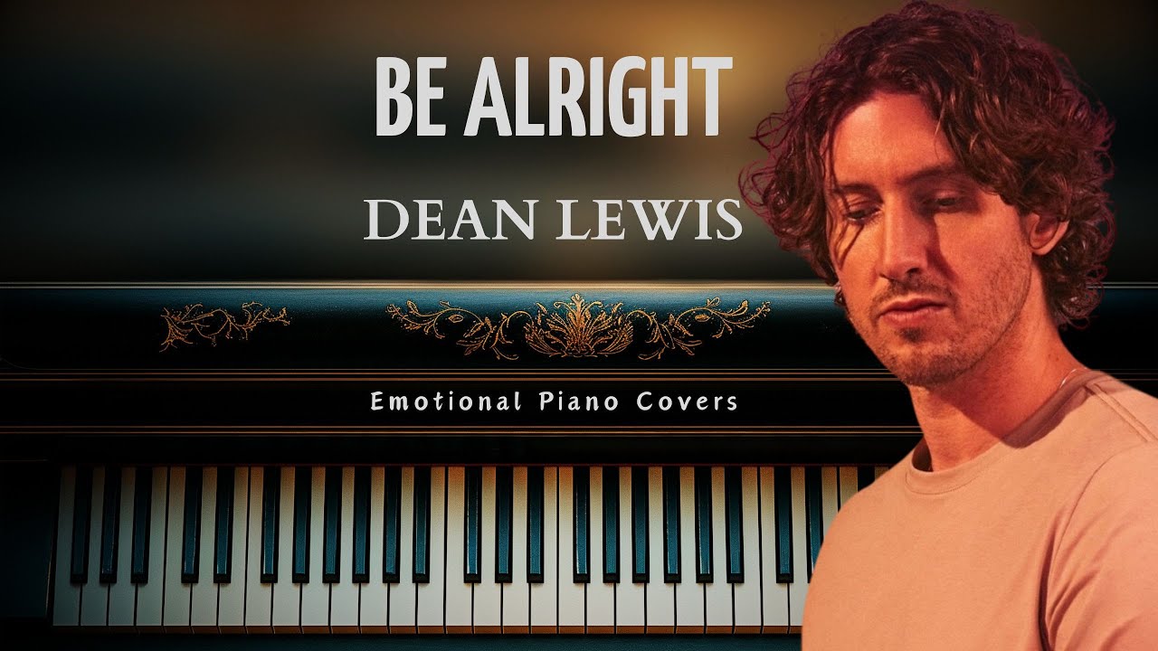 Be Alright Piano Cover - Dean Lewis