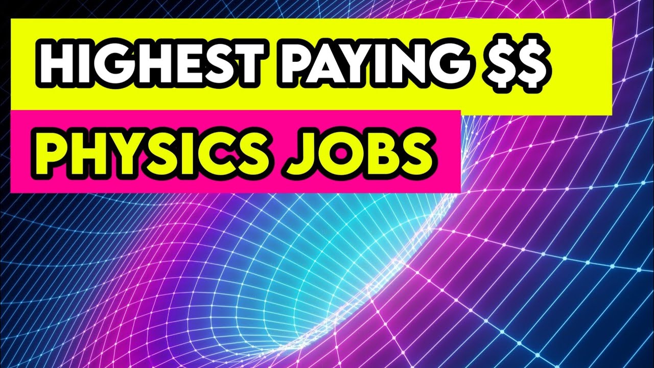 Top Highest Paying Jobs You Can Get With a Physics Major/ Physics Degree!