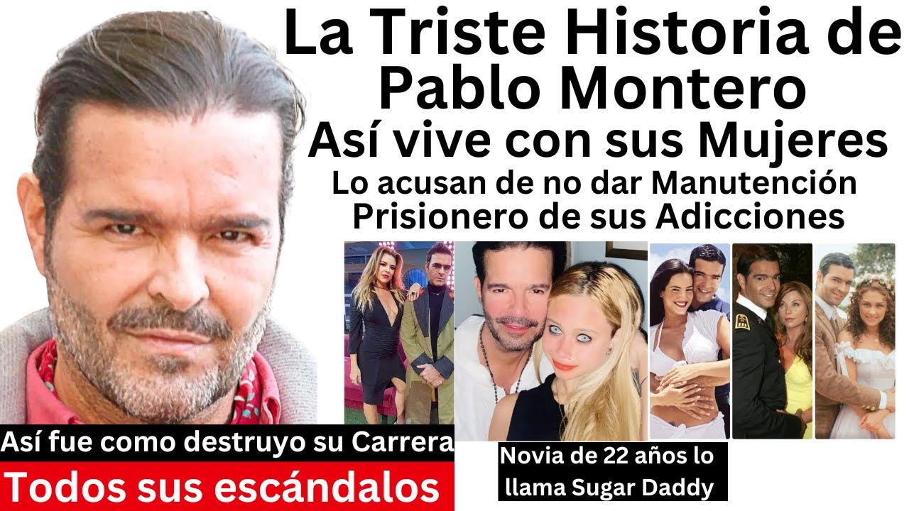La Triste Historia de Pablo Montero | Todos sus escándalos y Mujeres