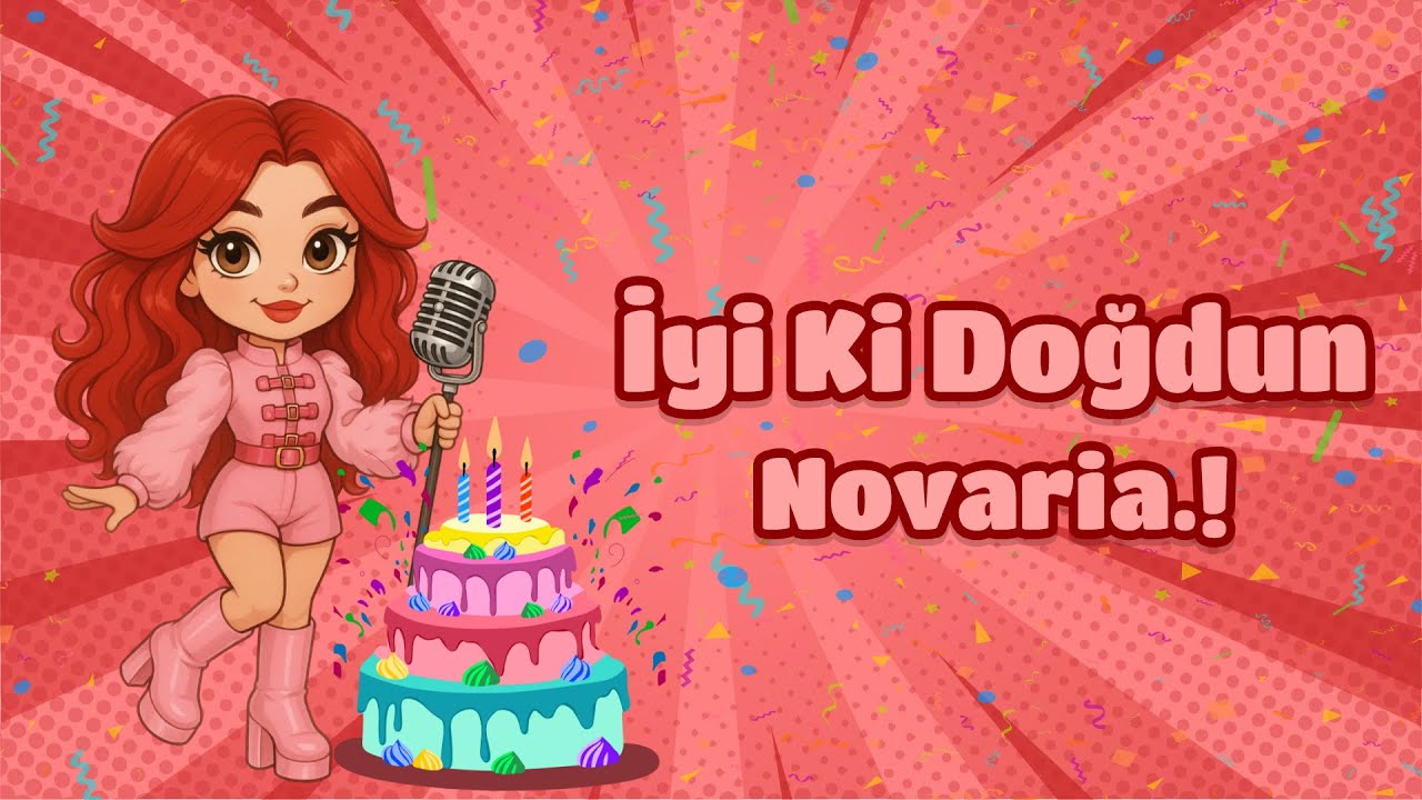 İyi Ki Doğdun Novaria.! 🎉🎤