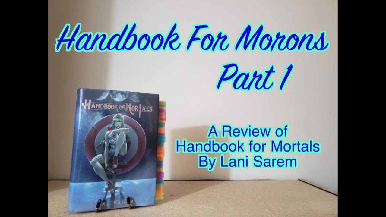 Handbook for Morons Part 1 | A Review of Handbook for Mortals by Lani Sarem