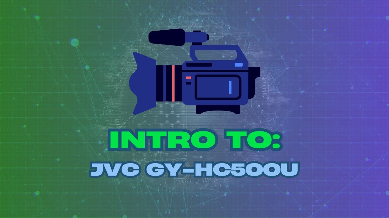 Introduction to the JVC GY-HC500U