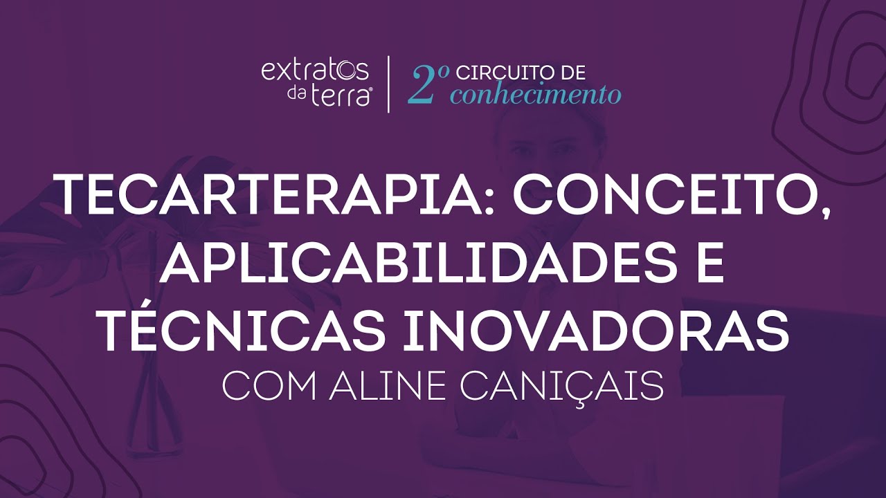 2º CCE - Tecarterapia: conceito, aplicabilidades e técnicas inovadoras.