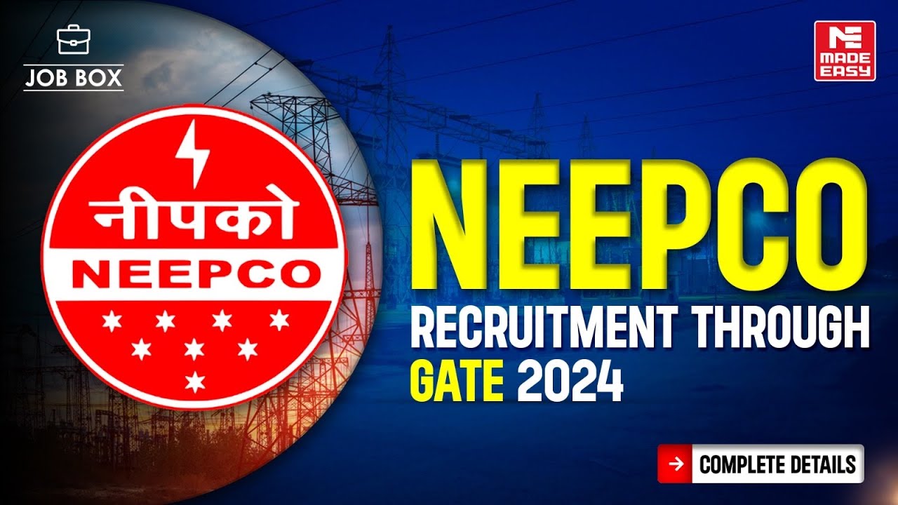 NEEPCO Recruitment Through GATE 2024 | Eligibility Criteria, Available Posts & Application Process