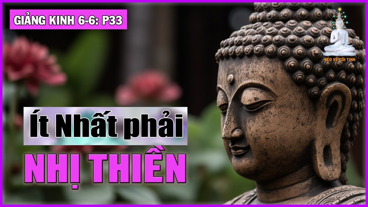 Niệm Phật Bằng Tư Tưởng và Niệm Phật Bằng Alaya | Giảng Kinh 6-6 phần 33