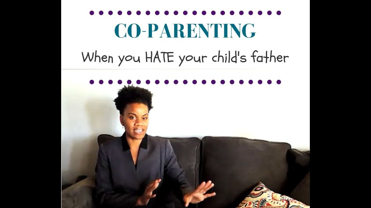 Co-Parenting - When You Hate Your Child's Father (or Mother)