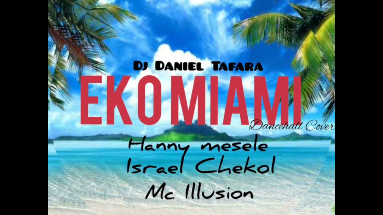 Dj Daniel Tafara  - Eko Miami | Hanny Mesele | Israel Chekol | Mc Ilusion