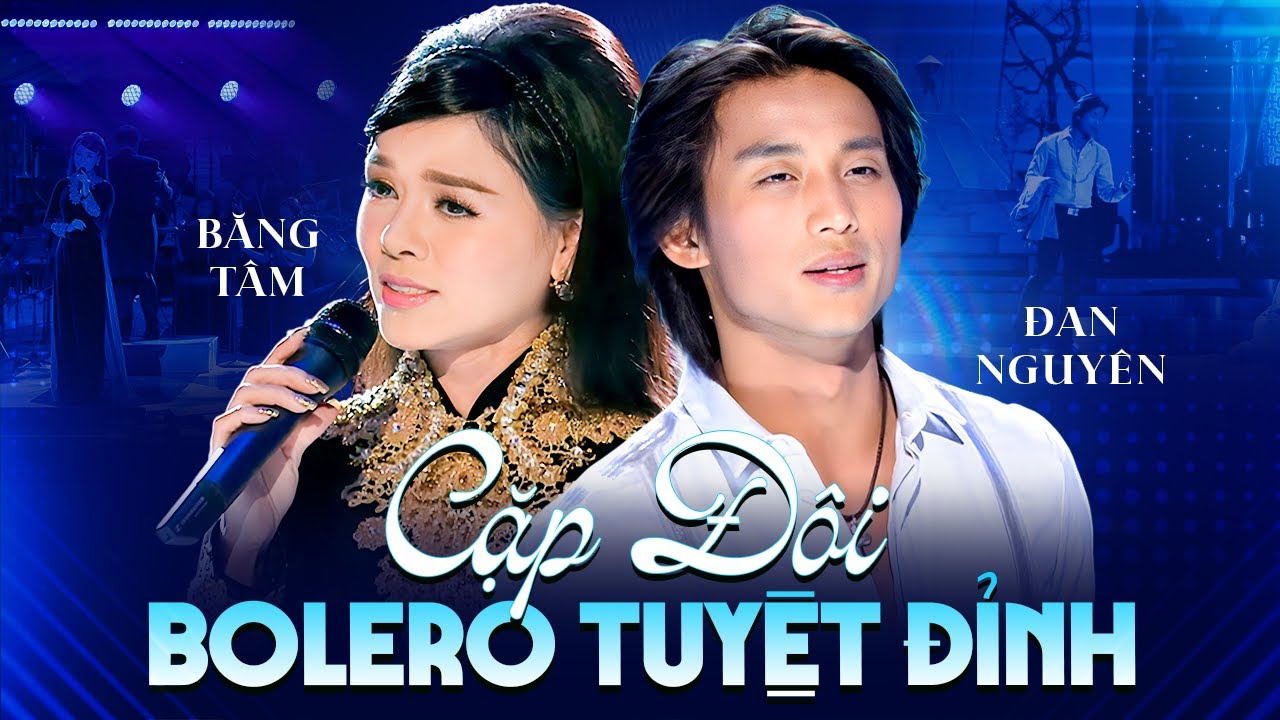 Cặp Đôi Bolero Tuyệt Đỉnh ĐAN NGUYÊN & BĂNG TÂM Khán Giả Vỗ Tay Không Ngừng | Duyên Kiếp