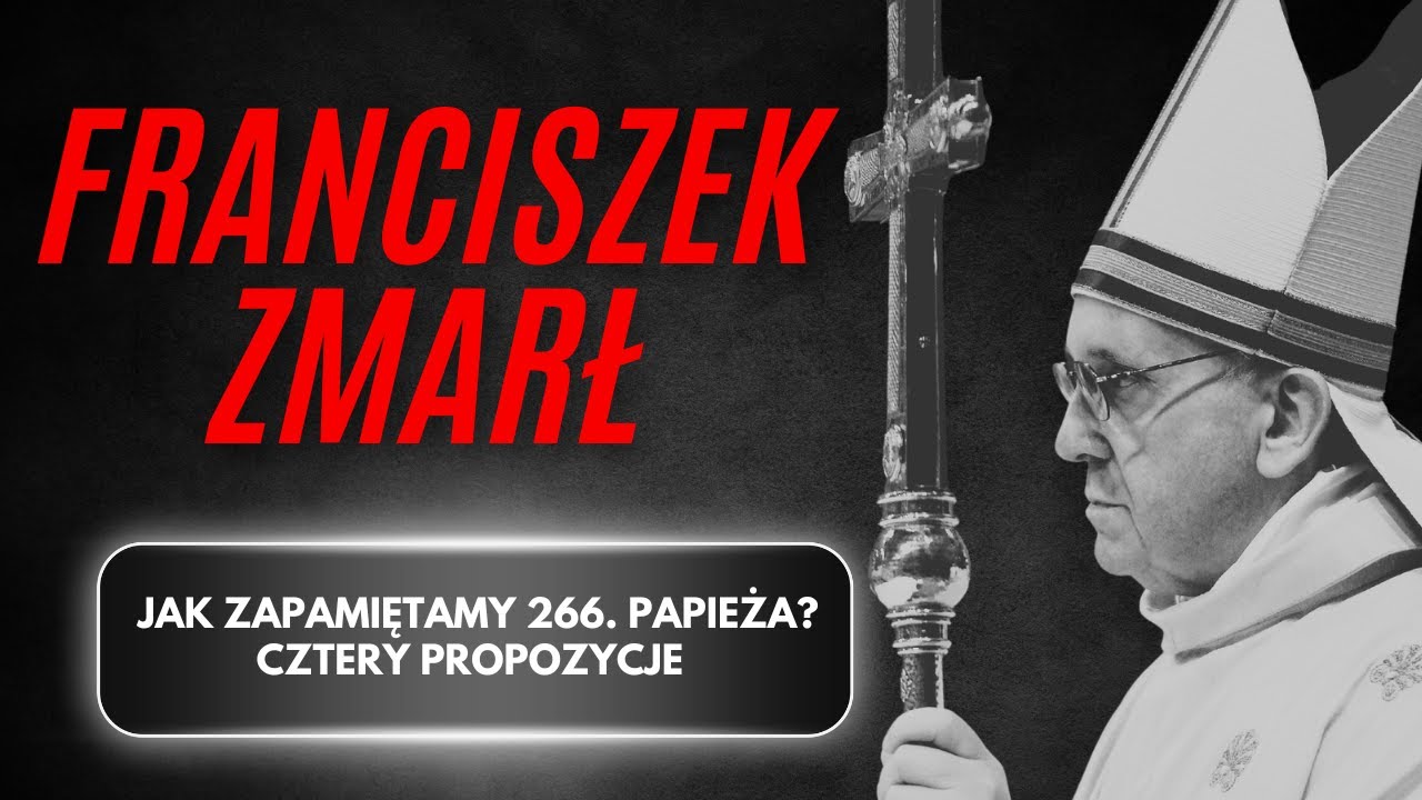 ZMARŁ PAPIEŻ FRANCISZEK. Jak go zapamiętamy? Cztery propozycje