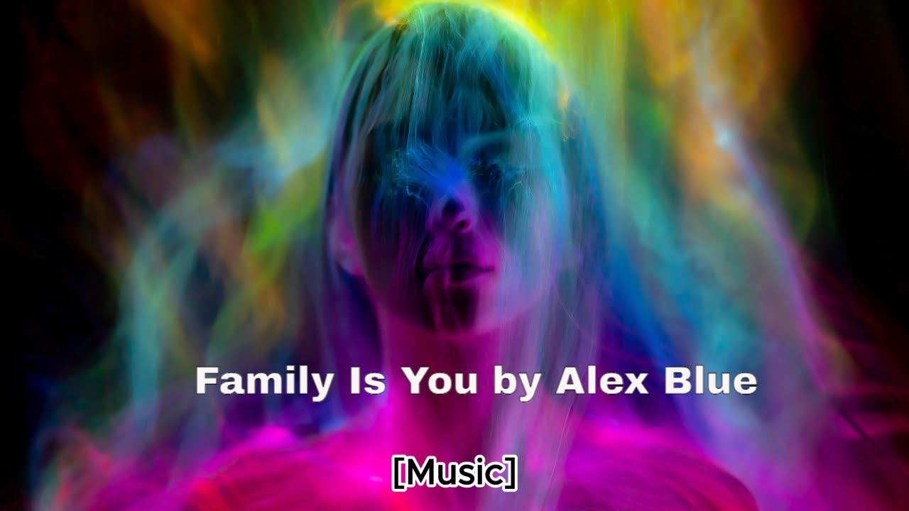 Alex Blue - Family Is You