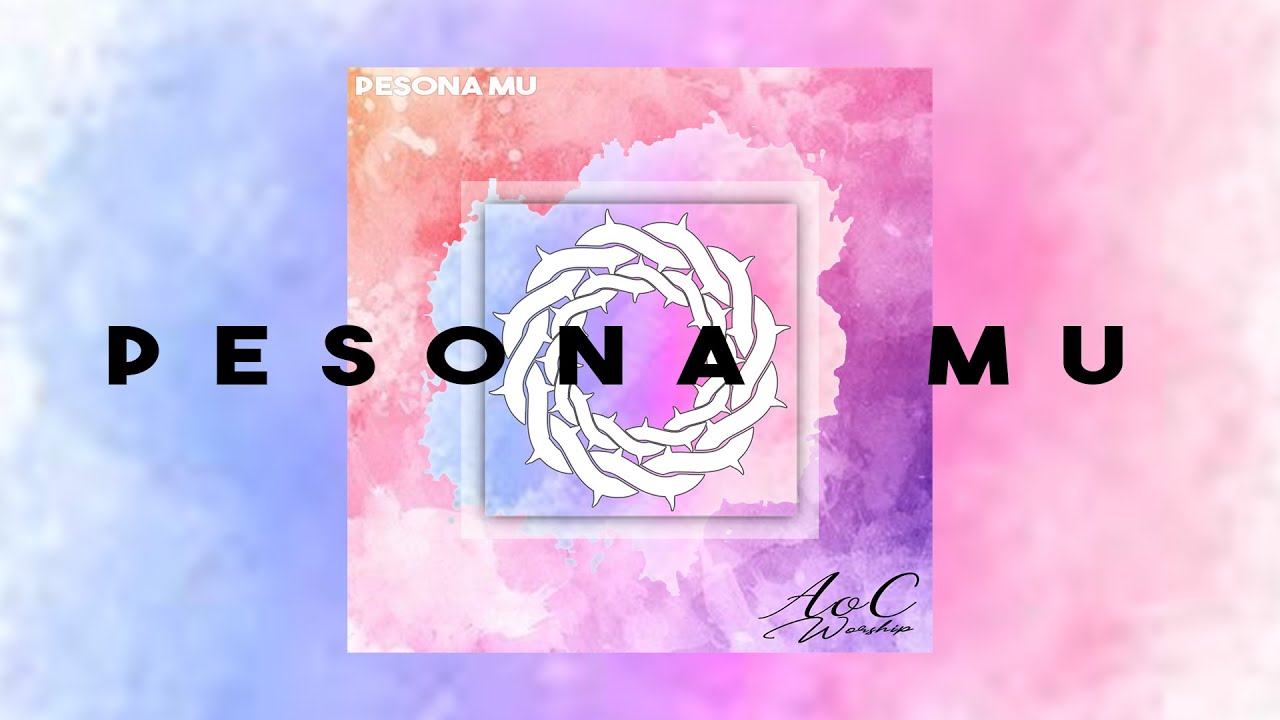 AoC Worship - PESONA MU | Official Lyric Video