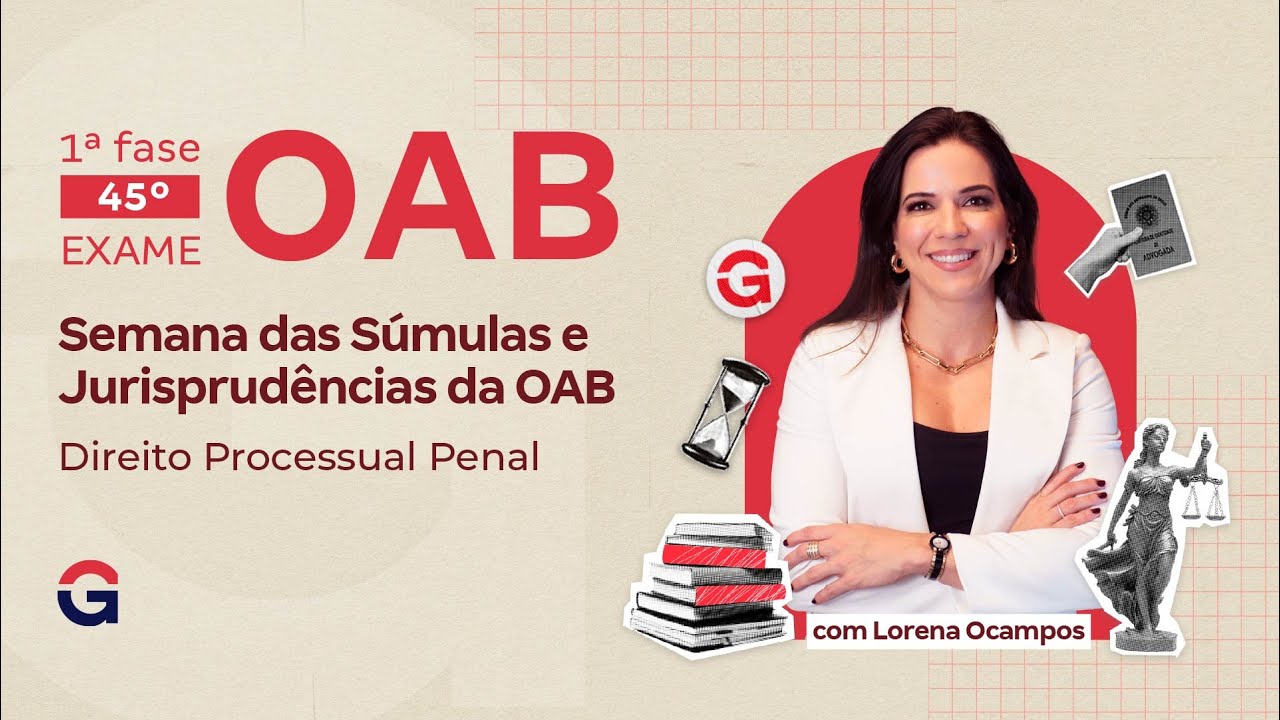1&ordf; fase do 45&ordm; Exame OAB | Semana das S&uacute;mulas e Jurisprud&ecirc;ncias: Direito Processual Penal