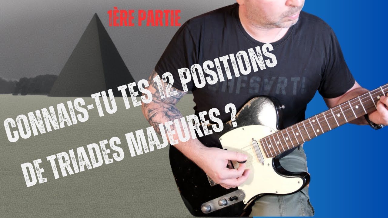 Connais-tu 12 positions majeures triades?
