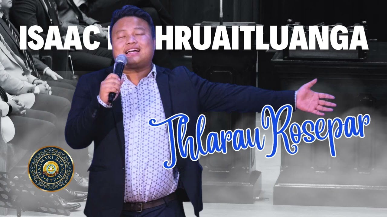 Thlarau Rosepar - Isaac Lalhruaitluanga [24.09.2023 Kristian Chhungkaw Ni]