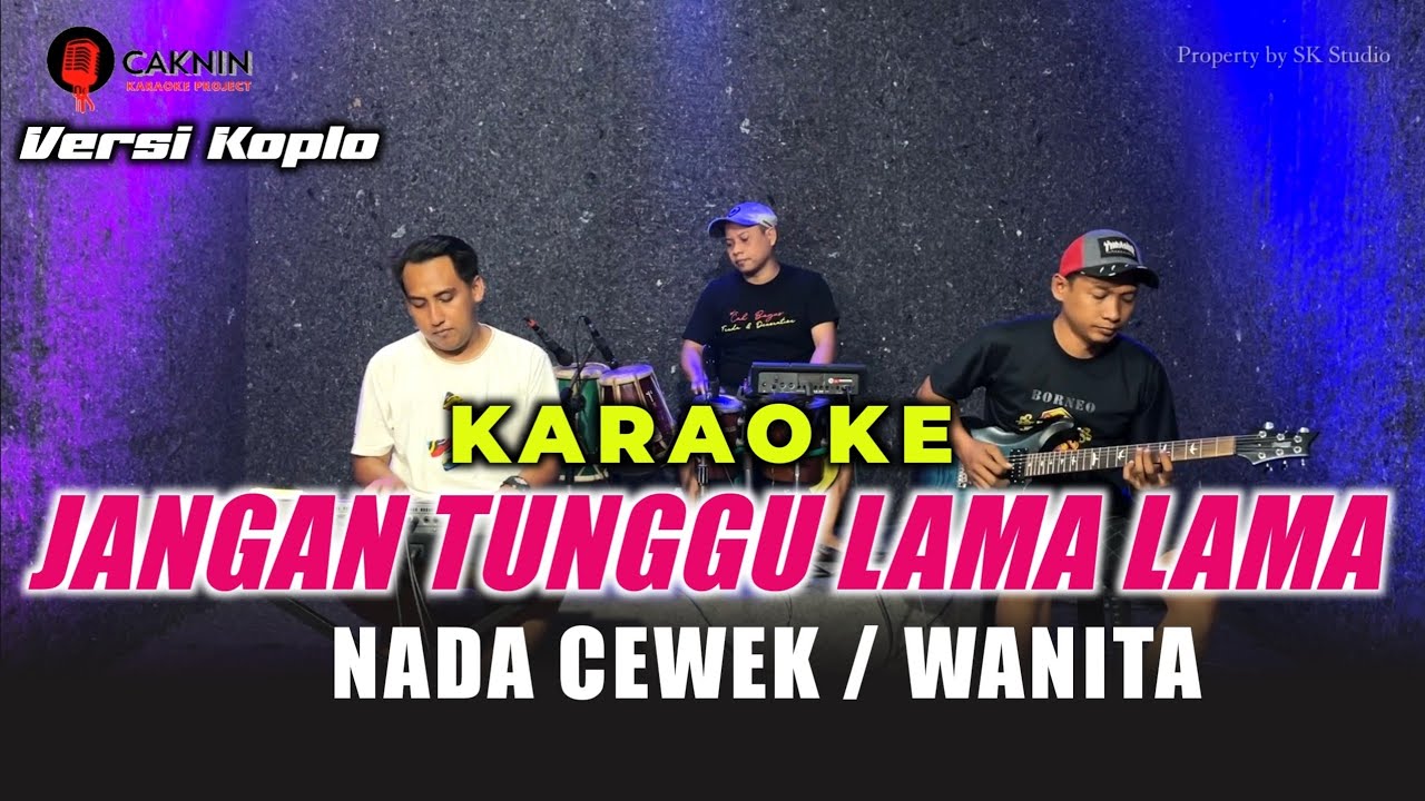 JANGAN TUNGGU LAMA LAMA KARAOKE NADA CEWEK/WANITA VERSI SIMPATIK MUSIK