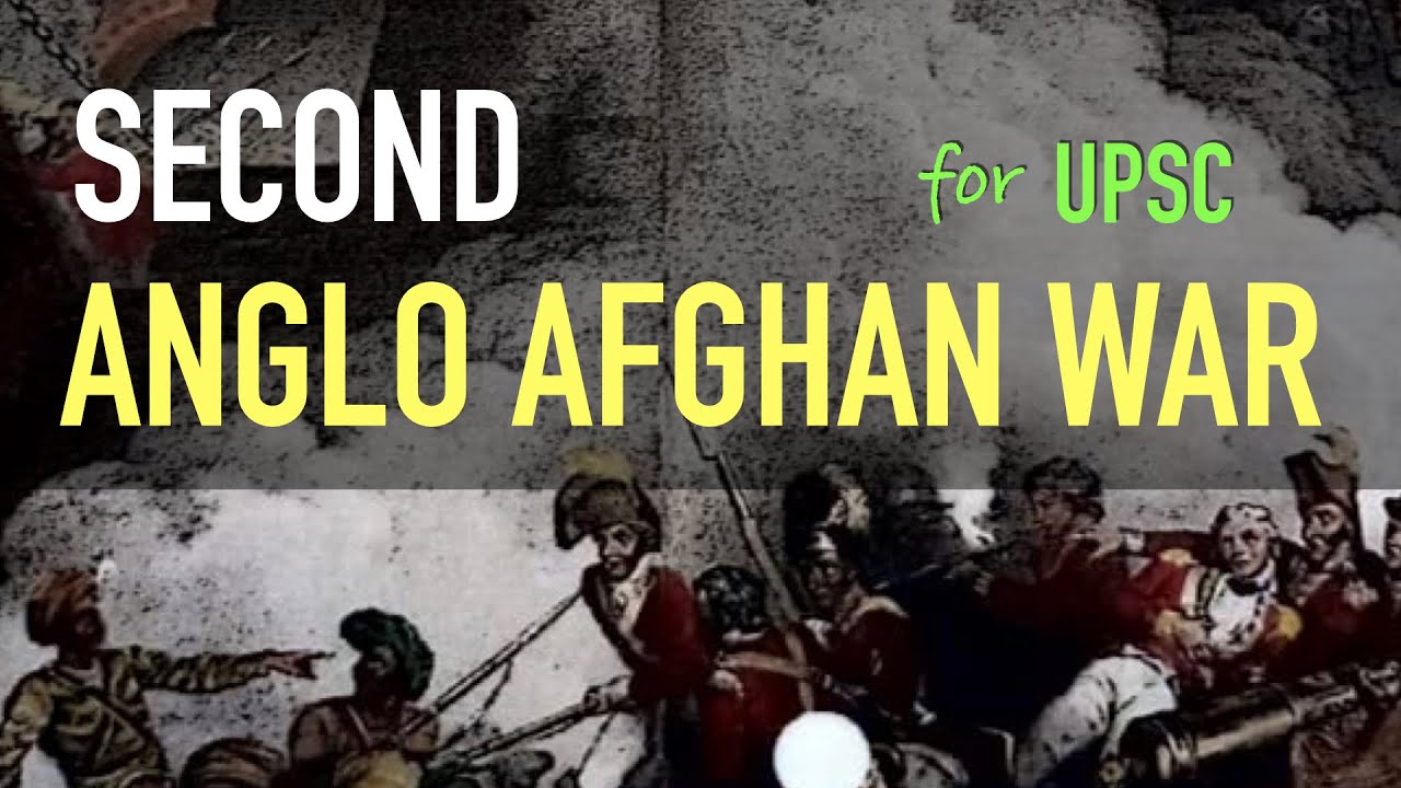 Second Anglo Afghan War | Modern History for UPSC