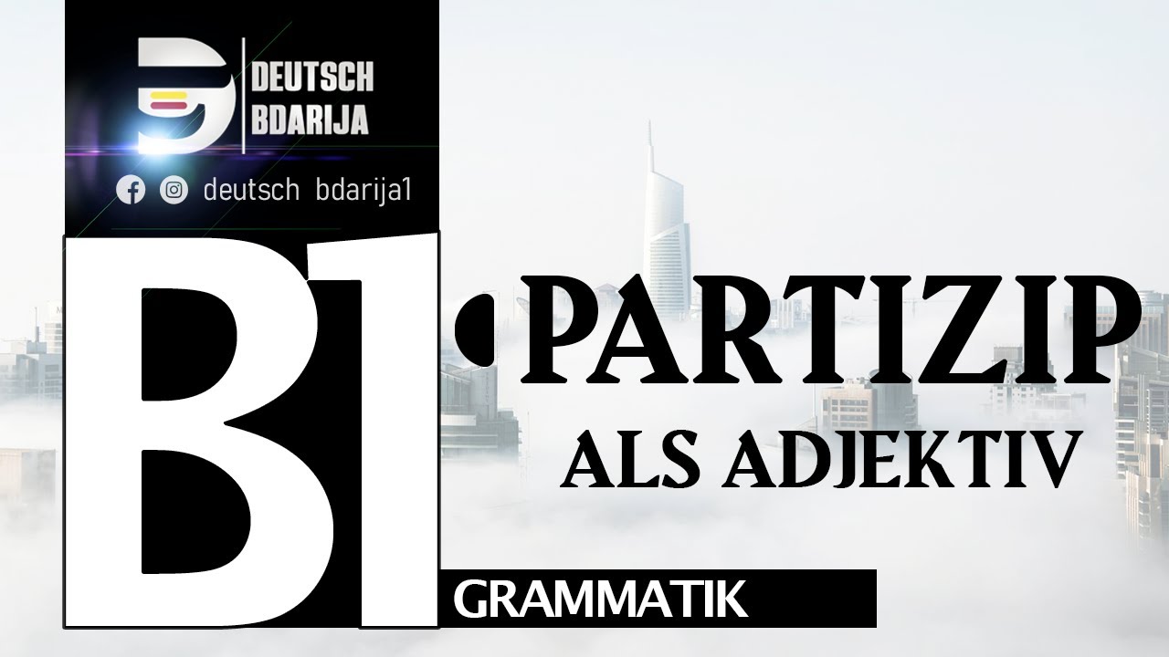 B1 GRAMMATIK | PARTIZIP ALS ADJEKTIV | PARTIZIP PRÄSENS UND PERFEKT