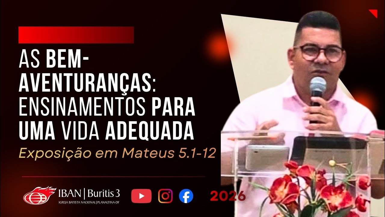 AS BEM-AVENTURANÇAS: ENSINAMENTOS PARA UMA VIDA ADEQUADA - MATEUS 5.1-12 | 15 MAR | IBAN B3 