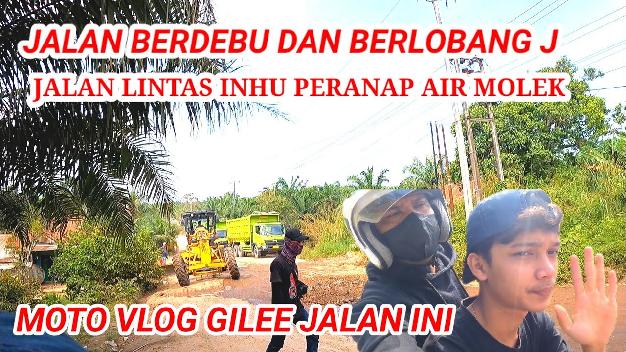 JALAN LINTAS INHU RIAU PERANAP AIR MOLEK POLAK PISANG JALAN BERDEBU DAN BERLOBANG MOTO VLOG