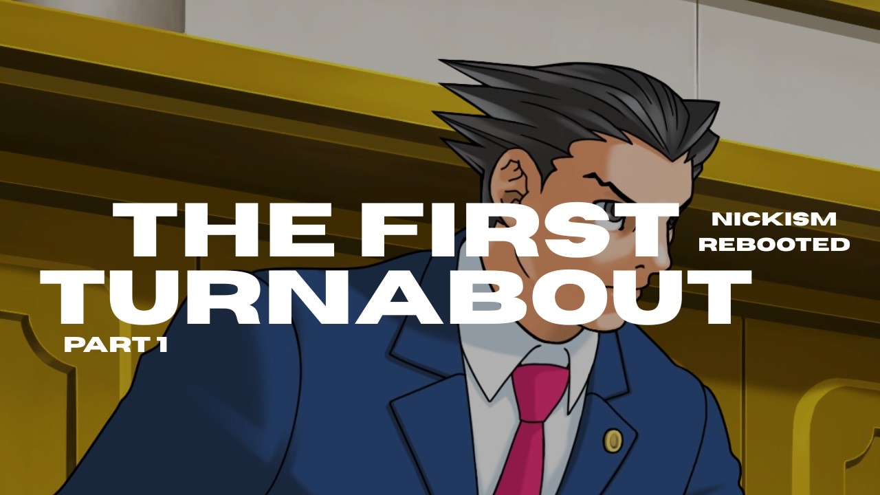 The First Turnabout: Nickism Reboot