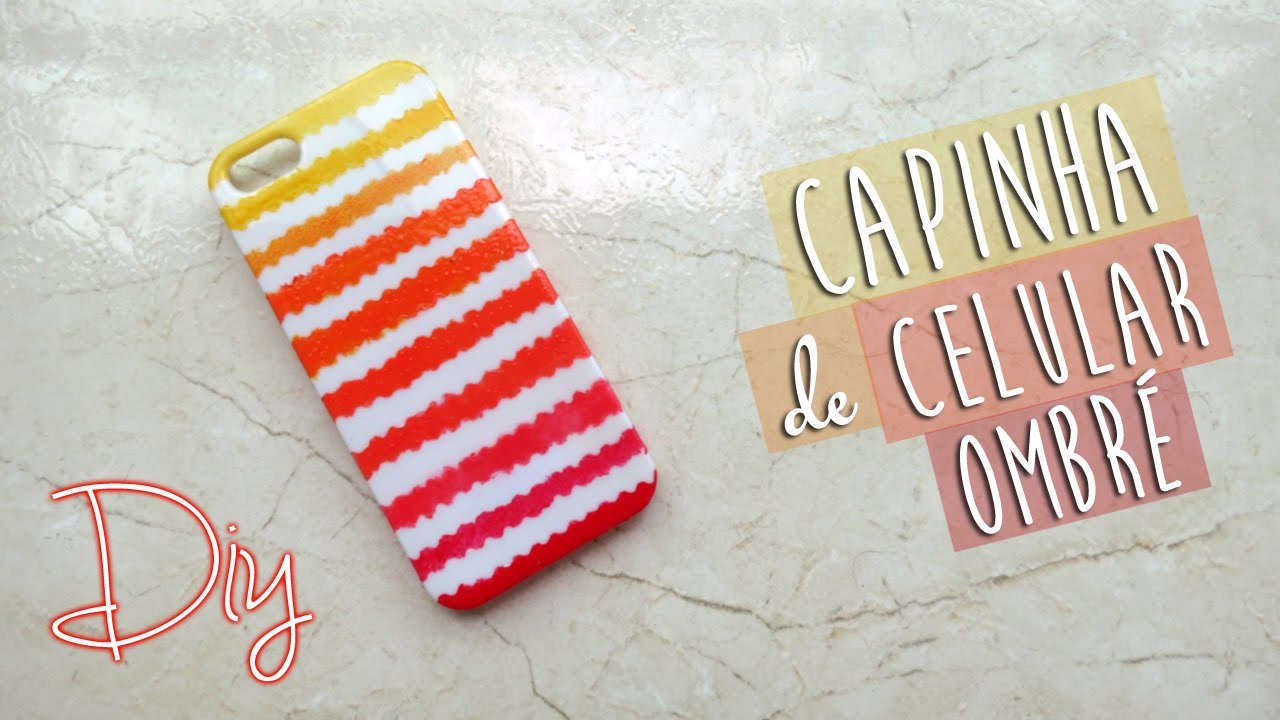 DIY | Capinha de Celular Ombré (Degradê) | Faça Você Mesmo