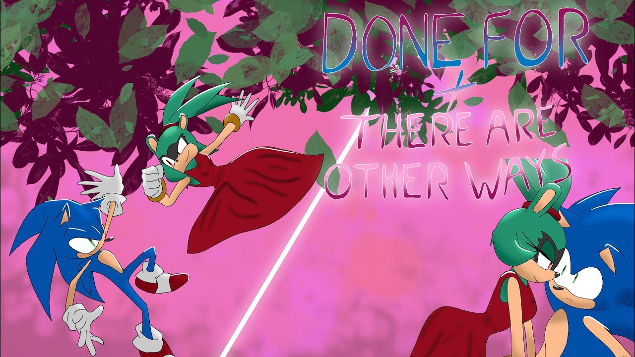 Done For + There Are Other Ways - [Epic The Musical x Sonic The Hedgehog]