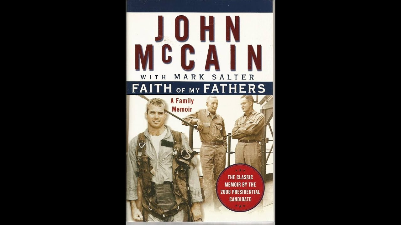 Plot summary, &ldquo;Faith of My Fathers: A Family Memoir&rdquo; by John McCain, Mark Salter in 2 Minutes - Book