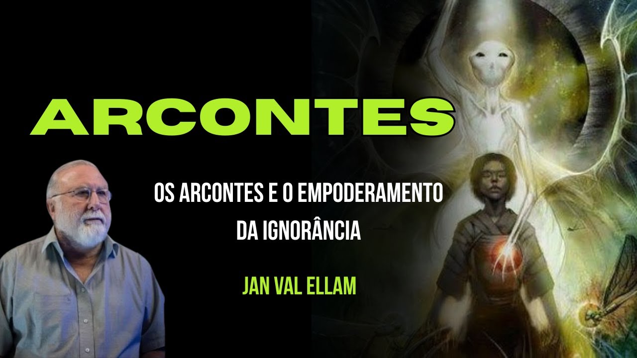 O QUE SÃO E ONDE ESTÃO OS ARCONTES | JAN VAL ELLAM