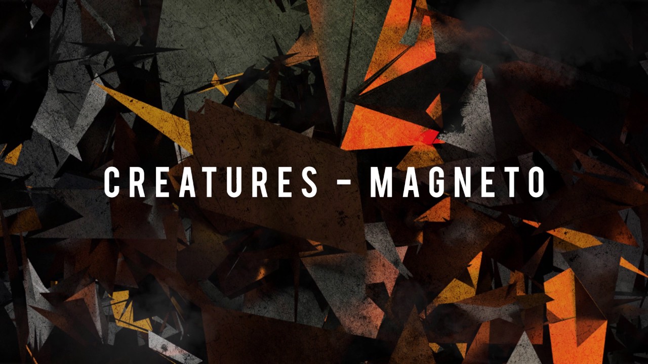 Creatures - Magneto (OUT NOW - Infidelity Records)