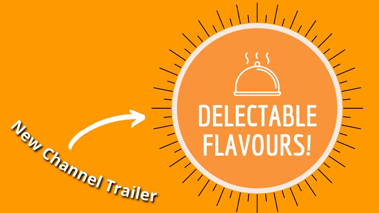 Delectable Flavours! - Simply Delightful Recipes UPDATED Channel Trailer