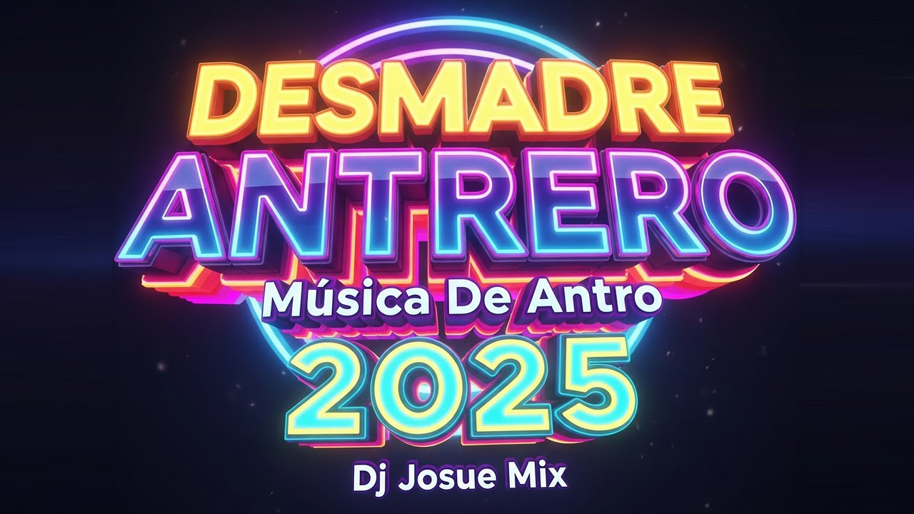 DESMADRE ANTRERO 🥳😈🔥 ( Música De Antro 2025 ) Dj Josue Mix