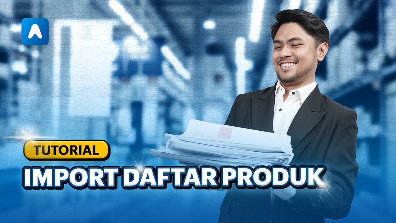 Tutorial Produk - Import Daftar Produk