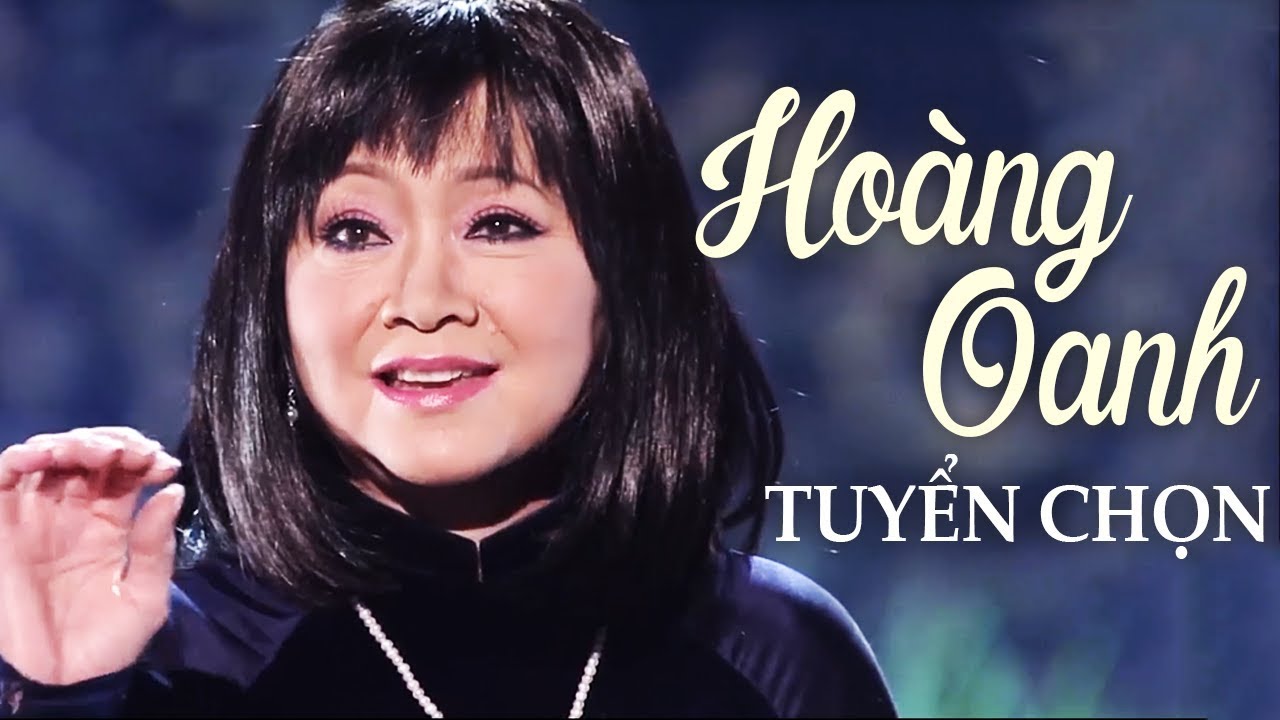 HOÀNG OANH - 15 Bài Nhạc Vàng Xưa Vượt Thời Gian Hay Nhất Của Hoàng Oanh