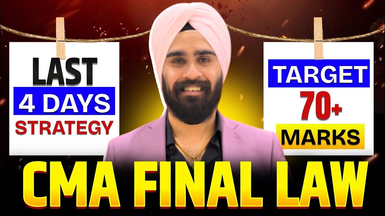 LAST 4 DAYS STRATEGY TO PREPARE CMA FINAL LAW [TARGET 70+ MARKS]