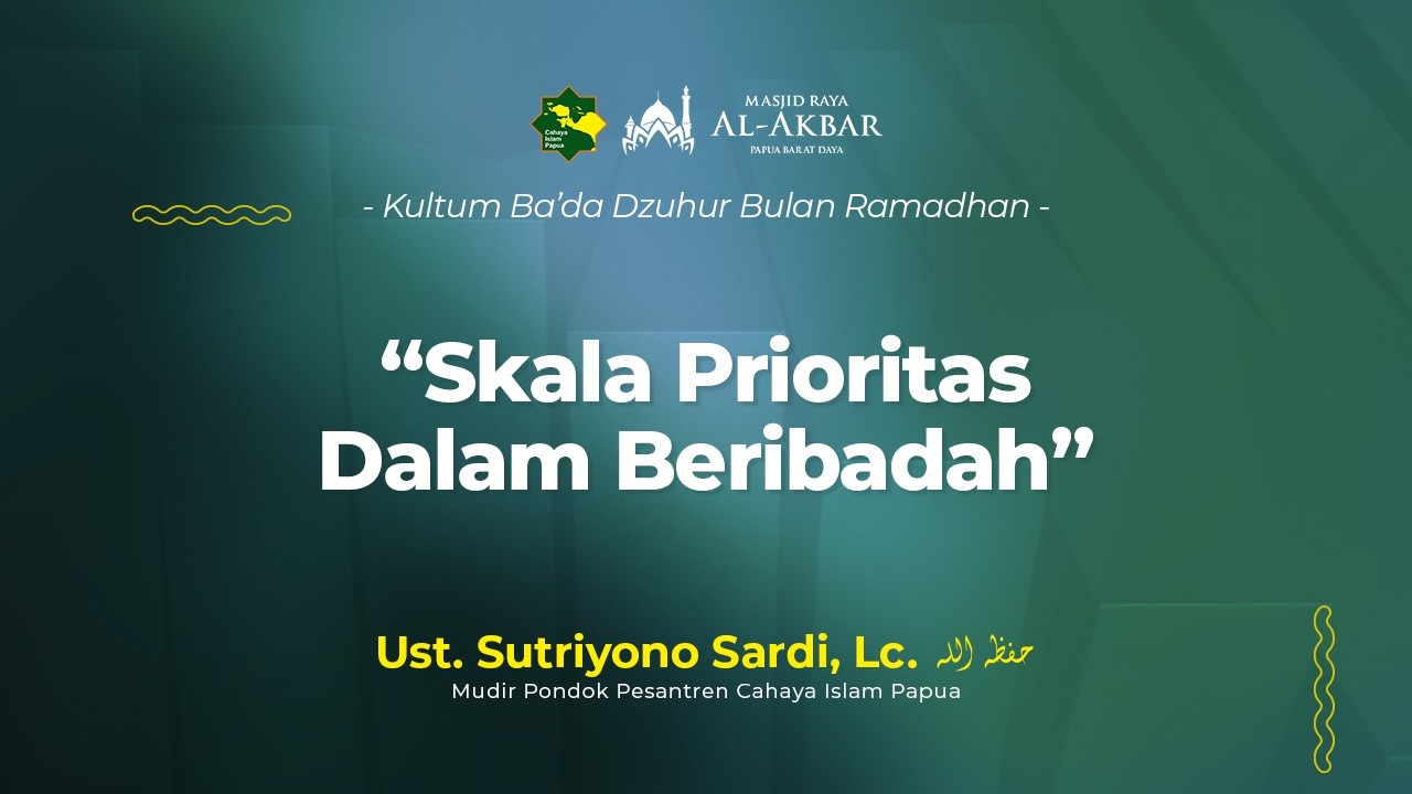 Skala Prioritas Dalam Beribadah - Ust. Sutriyono Sardi, Lc
