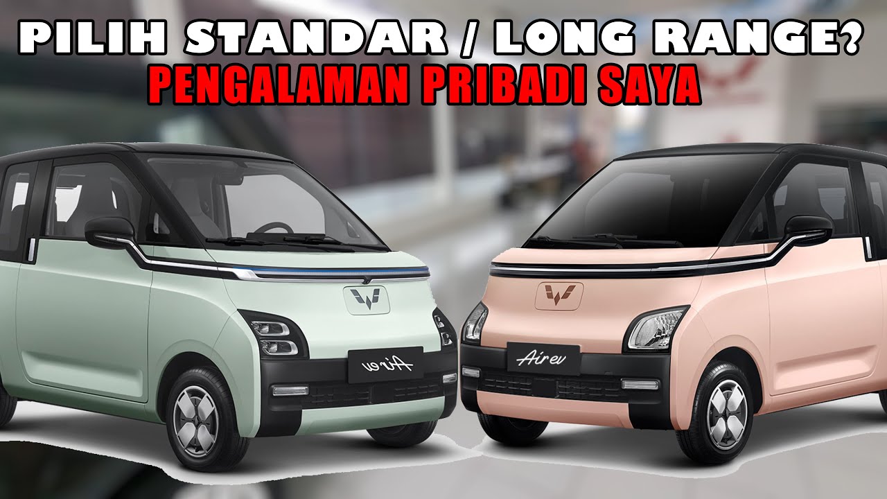 Ambil Standar Range atau Long Range? Jangan Sampai Menyesal&nbsp;Kemudian | Wuling Air Ev